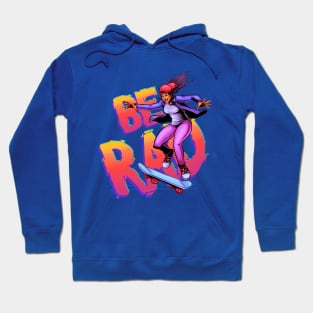 BE RAD! Hoodie